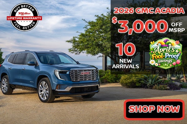 Big Savings on the GMC Acadia this April at Miller Auto